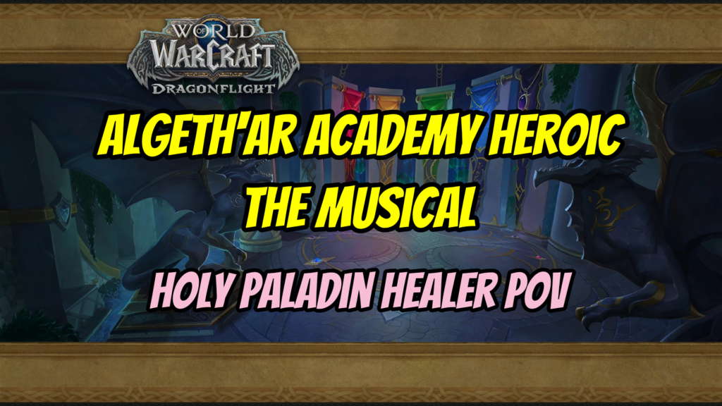 Holy Paladin - Algeth'ar Academy Heroic